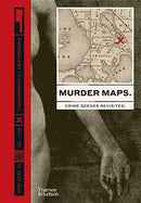 Murder Maps : Crime Scenes Revisited; Phrenology to Fingerprint 1811-1911-9780500252451