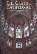 The Gothic Cathedral : The Architecture of the Great Church 1130-1530-9780500276815