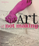 The Art of Not Making : The New Artist / Artisan Relationship-9780500290262