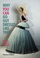 Why You Can Go Out Dressed Like That : Modern Fashion Explained-9780500291498