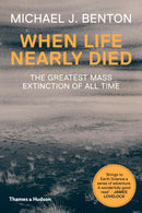 When Life Nearly Died : The Greatest Mass Extinction of All Time-9780500291931