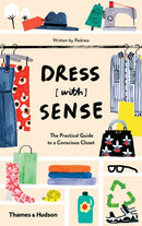 Dress [with] Sense : The Practical Guide to a Conscious Closet-9780500292778