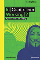 Is Capitalism Working? : A primer for the 21st century-9780500293676