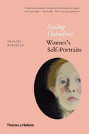 Seeing Ourselves : Women's Self-Portraits-9780500294024