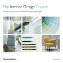The Interior Design Course : Principles, Practices and Techniques for the Aspiring Designer-9780500294475