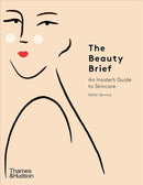 The Beauty Brief : An Insider's Guide to Skincare-9780500295465