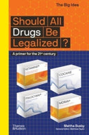 Should All Drugs Be Legalized? : A primer for the 21st century-9780500295687