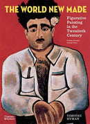 The World New Made : Figurative Painting in the Twentieth Century-9780500296530