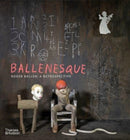 Ballenesque : Roger Ballen: A Retrospective-9780500296554