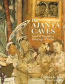 The Ajanta Caves : Ancient Buddhist Paintings of India-9780500296691