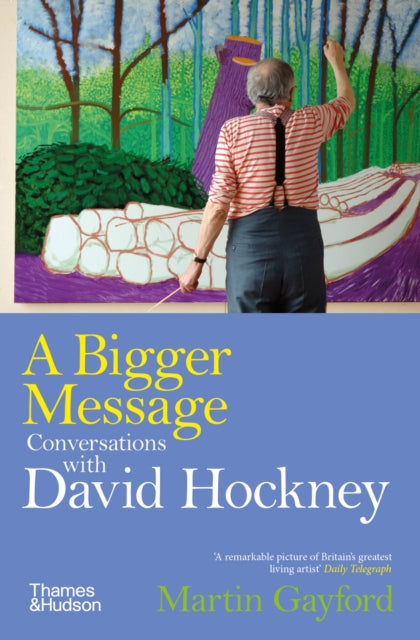 A Bigger Message : Conversations with David Hockney-9780500298350