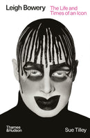 Leigh Bowery : The Life and Times of an Icon-9780500298558