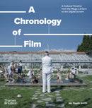 A Chronology of Film : A Cultural Timeline from the Magic Lantern to the Digital Screen-9780500298565