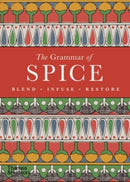 The Grammar of Spice : Blend  Infuse  Restore-9780500299029