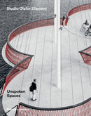 Unspoken Spaces : Studio Olafur Eliasson-9780500343135