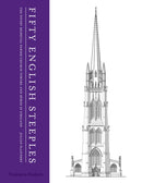 Fifty English Steeples : The Finest Medieval Parish Church Towers and Spires in England-9780500343142