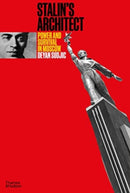 Stalin's Architect : Power and Survival in Moscow-9780500343555
