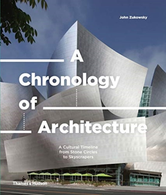 A Chronology of Architecture : A Cultural Timeline from Stone Circles to Skyscrapers-9780500343562