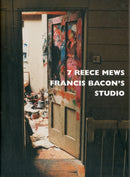7 Reece Mews : Francis Bacon's Studio-9780500510346