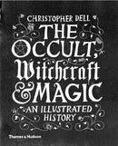 The Occult, Witchcraft & Magic : An Illustrated History-9780500518885
