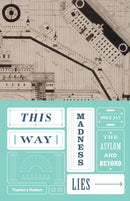 This Way Madness Lies : The Asylum and Beyond-9780500518977