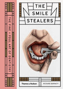 The Smile Stealers : The Fine and Foul Art of Dentistry-9780500519110