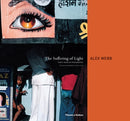 The Suffering of Light : Thirty Years of Photographs by Alex Webb-9780500543979