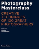 Photography Masterclass : Creative Techniques of 100 Great Photographers-9780500544624