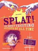 Splat! : The Most Exciting Artists of All Time-9780500650653