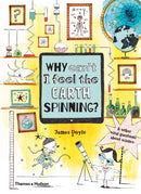 Why Can't I Feel the Earth Spinning? : And other vital questions about science-9780500651186