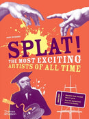 Splat! : The Most Exciting Artists of All Time-9780500660256