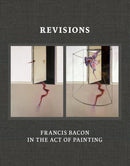 Revisions: Francis Bacon in the Act of Painting-9780500966280