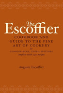 The Escoffier Cookbook : and Guide to the Fine Art of Cookery for Connoisseurs, Chefs, Epicures-9780517506622