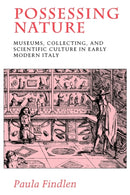 Possessing Nature – Museums, Collecting & Scientific Culture in Early Modern Italy (Paper)