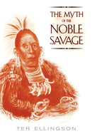 The Myth of the Noble Savage-9780520226104