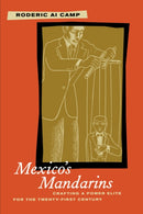 Mexico's Mandarins : Crafting a Power Elite for the Twenty-First Century-9780520233447
