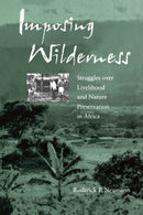 Imposing Wilderness : Struggles over Livelihood and Nature Preservation in Africa-9780520234680
