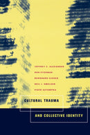 Cultural Trauma and Collective Identity-9780520235953