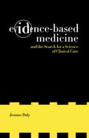 Evidence-Based Medicine and the Search for a Science of Clinical Care-9780520243163