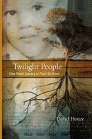 Twilight People : One Man's Journey To Find His Roots-9780520243989