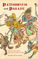 Pandemonium and Parade : Japanese Monsters and the Culture of Yokai-9780520253629