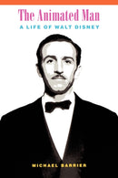 The Animated Man : A Life of Walt Disney-9780520256194