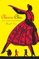 Classic Chic : Music, Fashion, and  Modernism-9780520256217