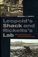 Leopold's Shack and Ricketts's Lab : The Emergence of Environmentalism-9780520264786