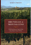 Brunello Di Montalcino – Understanding and Appreciating One of Italy's Greatest Wines