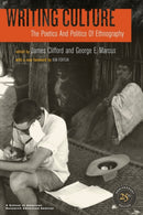 Writing Culture – The Poetics and Politics of Ethnography – 25th Anniversary Edition