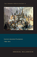 The Modern World–System IV – Centrist Liberalism Triumphant, 1789–1914