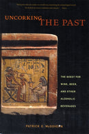 Uncorking the Past : The Quest for Wine, Beer, and Other Alcoholic Beverages-9780520267985
