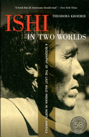 Ishi in Two Worlds, 50th Anniversary Edition : A Biography of the Last Wild Indian in North America-9780520271470
