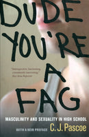 Dude, You're a Fag : Masculinity and Sexuality in High School-9780520271487